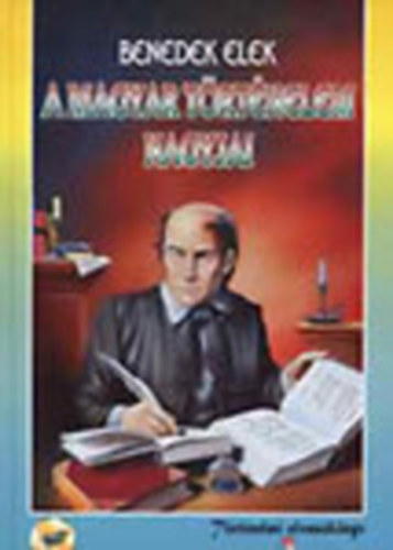 Benedek Elek - A magyar történelem nagyjai 2.- Történelmi olvasókönyv