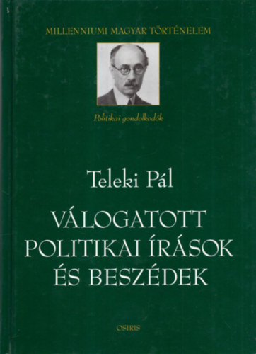 Teleki Pl - Vlogatott politikai rsok s beszdek