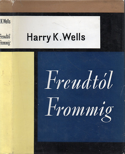 Harry K. Wells - Freudt�l Frommig  - A pszichoanal�zis kudarca
