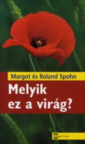 Margot Spohn, Roland Spohn - Melyik ez a virág?