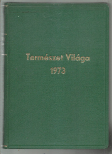 Dala Lszl (szerk.) - Termszet vilga - a termszettudomnyi kzlny 104. vfolyama egybektve 1973