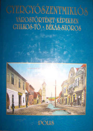 Vofkori Gy�rgy - Gyergy�szentmikl�s - V�rost�rt�net k�pekben (Gyilkos-t� - B�k�s-szoros)