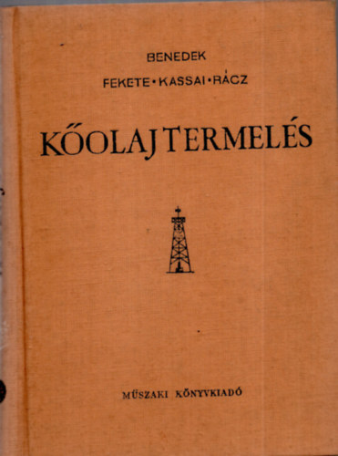 Benedek Ferenc; Fekete Imre; Kassai Lajos; Rcz Dniel - Kolajtermels