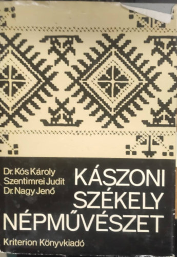 Dr. Ks Kroly, Szentimrei Judit, Dr. Nagy Jen - Kszoni szkely npmvszet