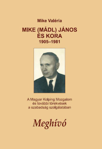 Mike Valria - Mike (Mdl) Jnos s kora 1905-1981