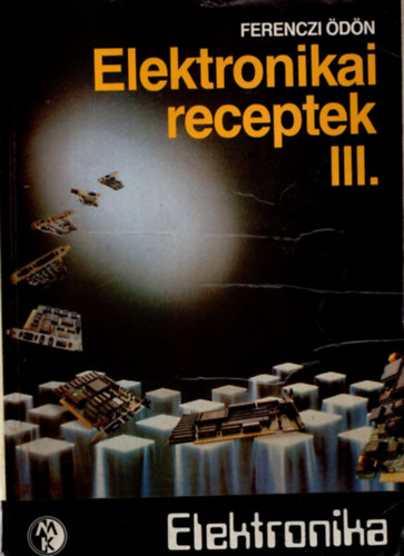 Ferenczi Ödön - Elektronikai receptek III.