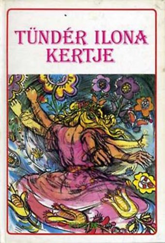 Jung Kroly (szerk.) - Tndr Ilona kertje