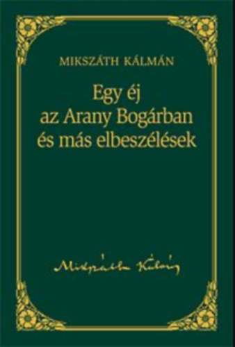 Mikszth Klmn - Egy j az Arany Bogrban s ms elbeszlsek (Mikszth Klmn mvei 13. ktet)