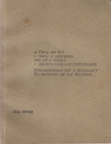Csia Istvn - Versek- A fny ez itt? (dediklt)