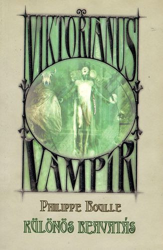 Philippe Boulle - Viktoriánus vámpír I-III. (Különös beavatás, Papok tébolya, Megsebzett király)