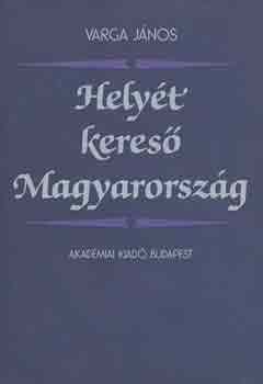 Varga J�nos - Hely�t keres� Magyarorsz�g
