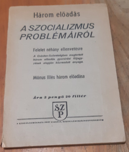 M�nus Ill�s - H�rom el�ad�s a szocializmus probl�m�j�r�l