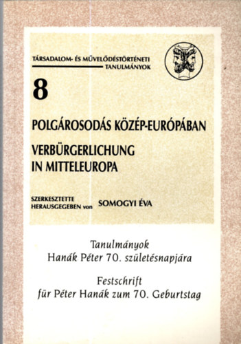Somogyi va (szerk) - Polgrosods Kzp-Eurpban (Tanulmnyok Hank Pter 70. szletsnapjra)