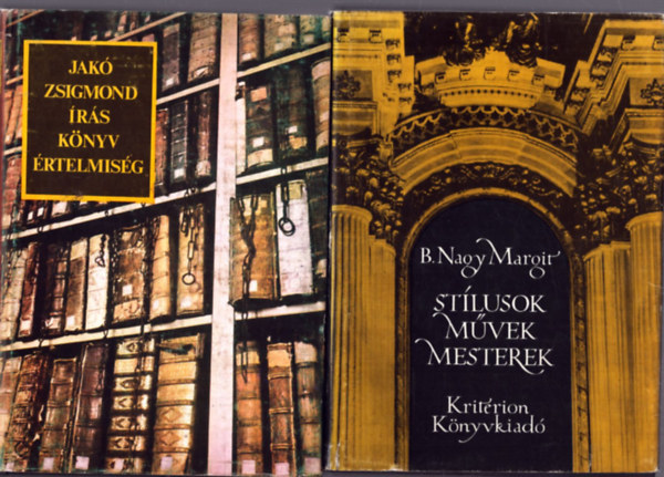 Jak� Zsigmond, B. Nagy Margit - 2 db m�vel�d�st�rt�neti k�tet: �r�s, k�nyv, �rtelmis�g - St�lusok, m�vek, mesterek