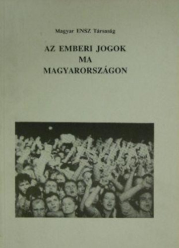 Lakatos Mria (szerk.) - Az emberi jogok ma Magyarorszgon