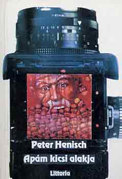 Peter Henisch - Apám kicsi alakja
