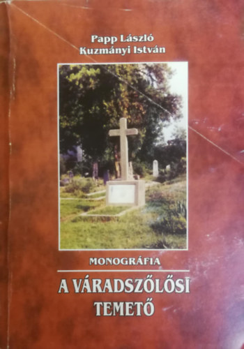 Papp Lszl, Kuzmnyi Istvn - A vradszlsi temet - Monogrfia