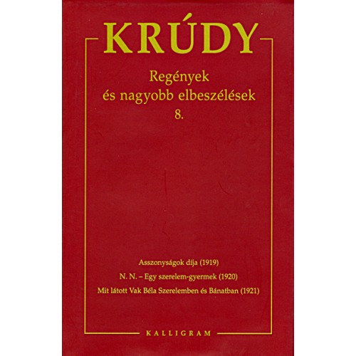 Krdy Gyula sszegyjttt mvei 15. Regnyek s nagyobb elbeszlsek 8.