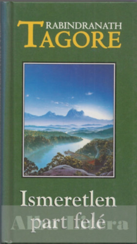 Rabindranah Tagore - Ismeretlen part felé