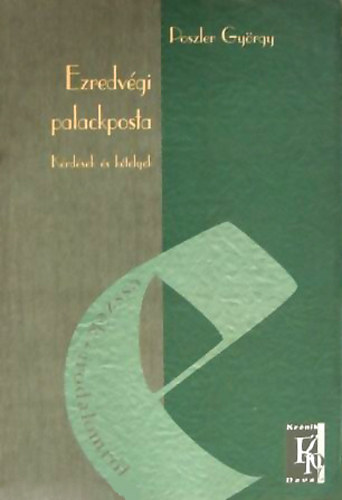 Poszler Gyrgy - Ezredvgi palackposta - Krdsek s ktelyek