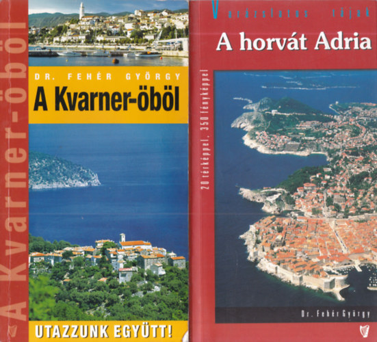 Dr. Fehér György - 2 db. útikönyv (A Kvarner-öböl + A horvát Adria)