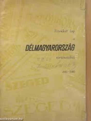 Tizenk�t lap a d�lmagyarorsz�g t�rt�net�b�l 1910-1980