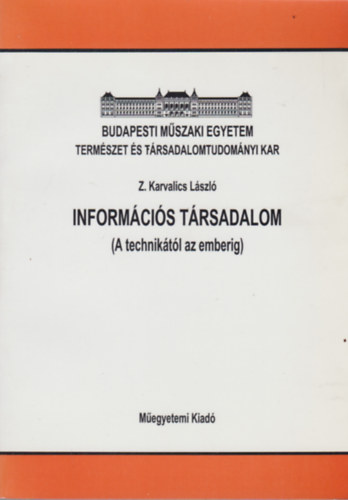 Z. Karvalics László - Információs társadalom (A technikától az emberig)