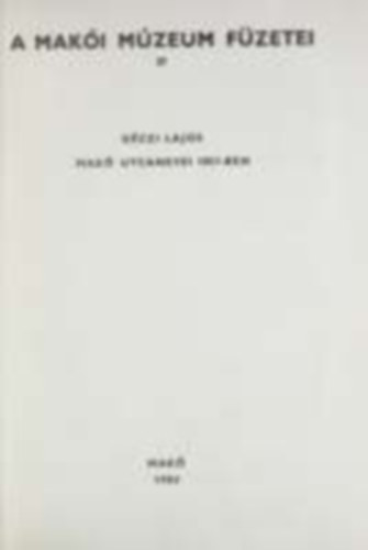 Gczi Lajos - Mak utcanevei 1851-ben - A Maki Mzeum Fzetei 37- Dediklt - Klnlenyomat