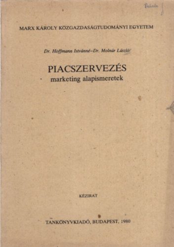 Dr. Hoffmann Istvnn - Piacszervezs marketing alapismeretek - Marx Kroly Kzgazdasgtudomnyi Egyetem