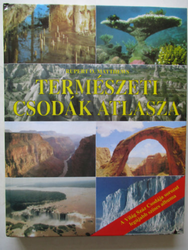 Rupert Matthews - Természeti csodák atlasza