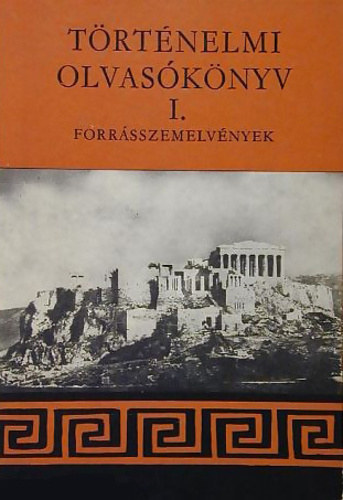 Hahn Istv�n (szerk.) - T�rt�nelmi olvas�k�nyv I. Forr�sszemelv�nyek az �kori t�rt�nelem tan�t�s�hoz