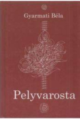 Gyarmati Bla - Pelyvarosta