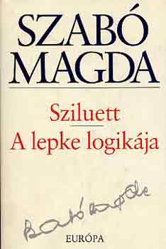 Szab Magda - Sziluett - A lepke logikja (Eurpa letmsorozat.)