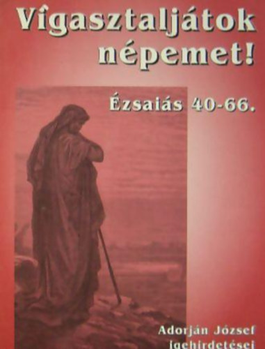 Vigasztaljtok npemet!