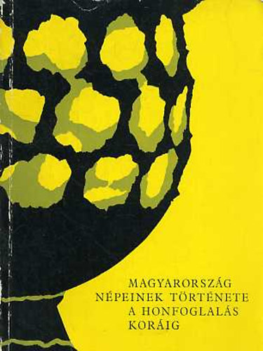 Magyarorsz�g n�peinek t�rt�nete a Honfoglal�s kor�ig