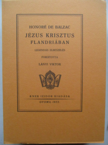 Honor� de Balzac - J�zus Krisztus Flandri�ban (Monumenta Literarum II. sorozat, 11. sz�m)