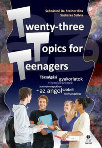 Sz�n�sin� Steiner Rita; Szekeres Szilvia - Twenty-three Topics for Teenagers