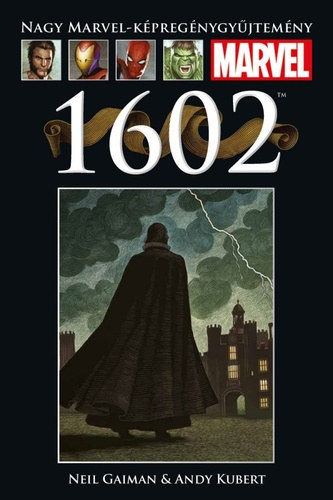 Neil Gaiman, Andy Kubert - 1602 (Nagy Marvel-kpregnygyjtemny 47.)