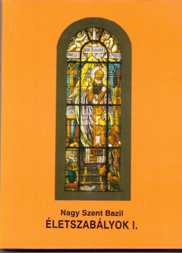 Nagy Szent Bazil - Életszabályok I.