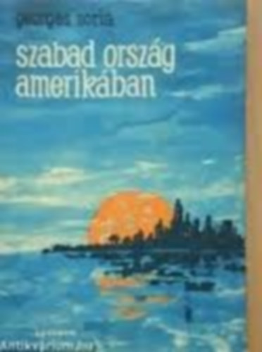 Georges Soria - Szabad orsz�g amerik�ban