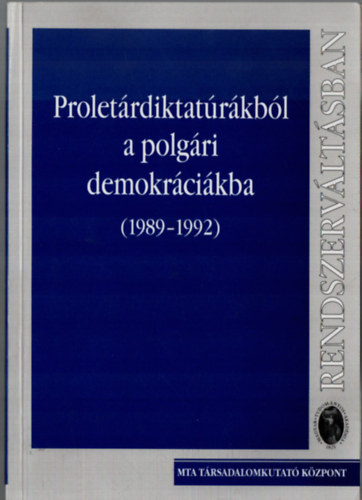 Glatz Ferenc  (szerk.) - Proletrdiktatrkbl a polgri demokrcikba (1989-1992)