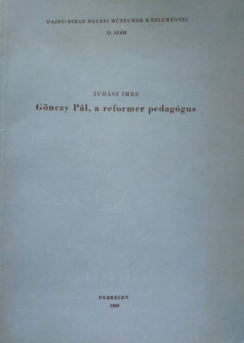 Juhász Imre - Gönczy Pál, a reformer pedagógus