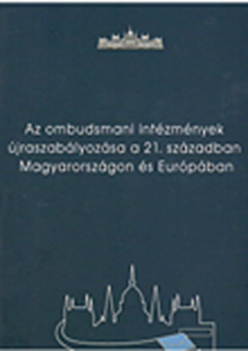 Hajas Barnabs - Szab Mt (szerk.) - Az ombudsmani intzmnyek jraszablyozsa a 21. szzadban Magyarorszgon s Eurpban