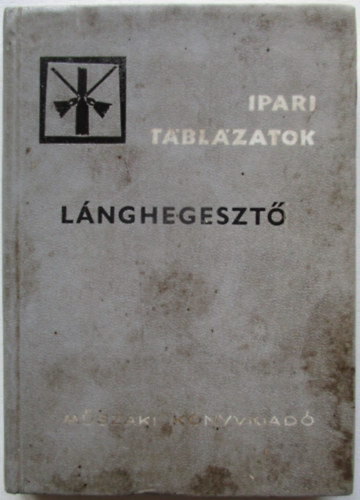 Endre Árpád - Lánghegesztő (Ipari táblázatok)
