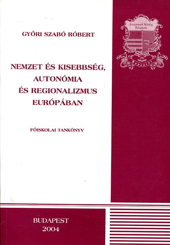 Gy�ri Szab� R�bert - Nemzet �s kisebbs�g, auton�mia �s regionalizmus Eur�p�ban