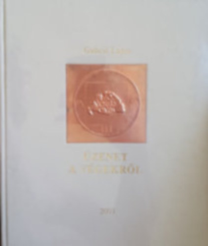 Gubcsi Lajos - Üzenet a végekről I.