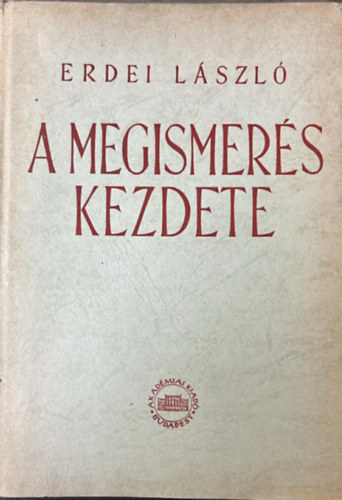 Erdei L�szl� - A megismer�s kezdete (A hegeli logika els� fejezet�nek kritikai elemz�se)