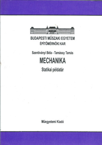 Tamssy Tams; Szentivnyi Bla - Mechanika (Statikai pldatr)- kzirat