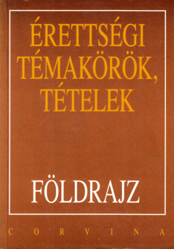 Hornyk Csaba-Kovcsi Zsolt - rettsgi tmakrk, ttelek: fldrajz