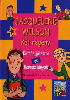 Jacqueline Wilson - Ketts jtszma - Komisz lnyok (Kt regny)